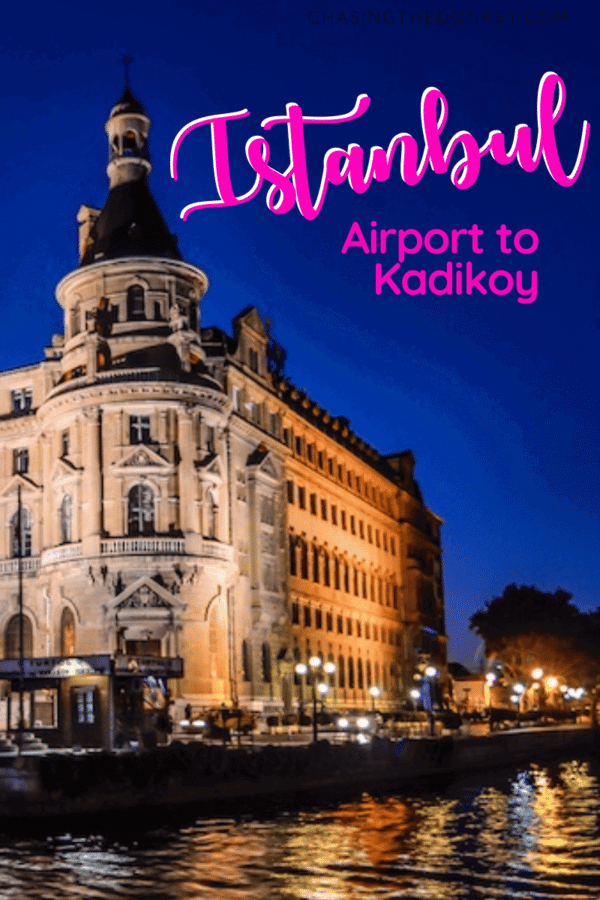 Turkey Travel Blog_Getting From Istanbul Airport To Kadikoy